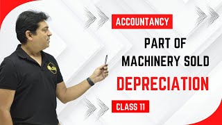 Part of Machinery sold  Depreciation  Accountancy  Class 11 [upl. by Lundt]