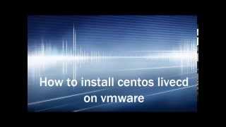 Hướng dẫn cài đặt centos 67 livecd trên vmware  How to install Centos on vmware [upl. by Edgardo508]