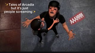 Tales of Arcadia but it’s people screaming  Tales of Arcadia [upl. by Jezrdna180]