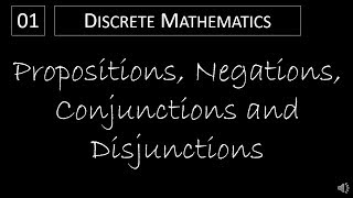 Discrete Math  111 Propositions Negations Conjunctions and Disjunctions [upl. by Korb]