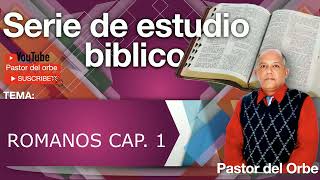 Estudiando la biblia Romanos cap 1 Pastor del orbe [upl. by Locklin147]