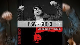 BSW  GUCCI STERBINSZKY REMIX [upl. by Eulalie]