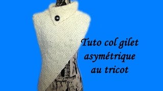 TUTO COL GILET ASYMETRIQUE KATNISS AU TRICOT FACILE knit a cowl easy katniss [upl. by Altaf]