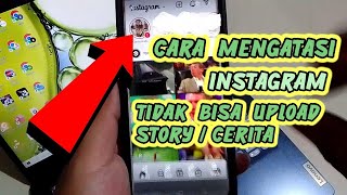 Mengatasi Instagram Tidak Bisa Upload Story  Cerita  Hanya Lakukan ini [upl. by Avilla]