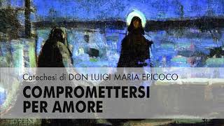 Don Luigi Maria Epicoco  Compromettersi per amore [upl. by Aihcela]