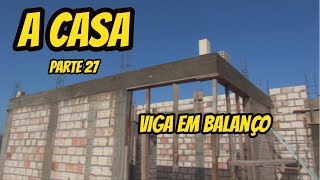 VIGA EM BALANÇO SEM SEGREDO A CASA PARTE 27 [upl. by Enneite127]