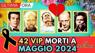 42 PERSONAGGI Famosi MORTI a MAGGIO 2024 2° settimana [upl. by Ahsita]