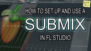 How To Set Up And Use a Submix In FL Studio 20 [upl. by Abihsot490]