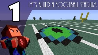 Minecraft Creative Lets Build a Football Stadium  EP1  Getting Started [upl. by Ttcos]