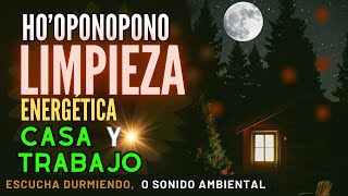 HO´OPONOPONO para dormir LIMPIEZA ENÉRGETICA Gracias [upl. by Llerrehc932]