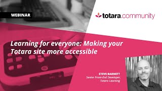 Learning for everyone Making your Totara site more accessible [upl. by Ilan]