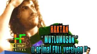 HAKTAN  MUTLUMUSUN   orjinal FULL versiyon [upl. by Dahcir]