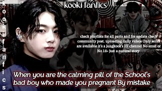 Jungkook FF When you are the calming pill of the Schools bad boy who made you pregnant By mistake [upl. by Eellah530]