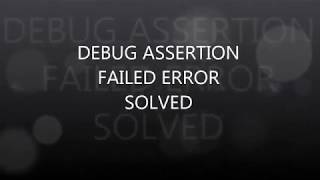 DEBUG ASSERTION FAILED c [upl. by Aidua]