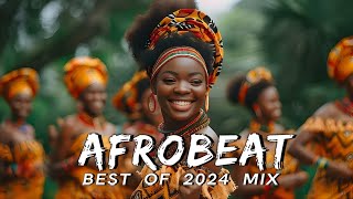 AFROBEATS MIX 2024 🔥 AMAPIANO MIX 2024  BEST OF NAIJA AFROBEAT VIDEO MIX  WIZKID BURNA REMA [upl. by Aklam]