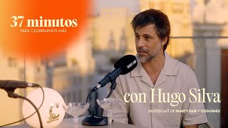 37 minutos para celebrarnos más con Hugo Silva  Un podcast de Vanity Fair con Codorníu [upl. by Dud]