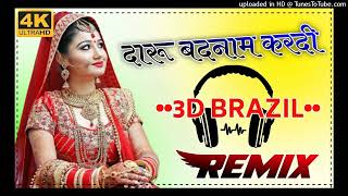 🍷🍾🍺Daru Badnaam Dj Remix  Latest Punjabi  Song 2024  दारु बदनाम कर दी  3D Brazil Mix [upl. by Sert]