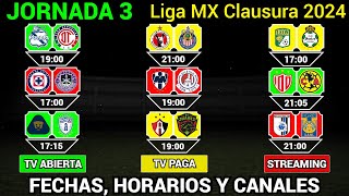 FECHAS HORARIOS y CANALES CONFIRMADOS para los PARTIDOS de la JORNADA 3 Liga MX CLAUSURA 2024 [upl. by Naujd]