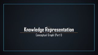 Knowledge Representation Conceptual Graph Part1 [upl. by Yelime]