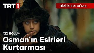 Diriliş Ertuğrul 122 Bölüm  Osmanın esirleri kurtarması [upl. by Towroy]