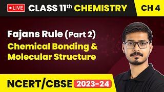 Fajans Rule Part 2  Chemical Bonding amp Molecular Structure  Class 11 Chemistry Chapter 4  LIVE [upl. by Blanchard]