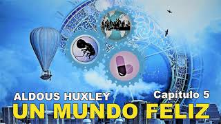 📖 Audiolibro 🎧  quotUn Mundo Felizquot de Aldous Huxley voz humana  Capítulo 5 ✒️ [upl. by Kaltman278]