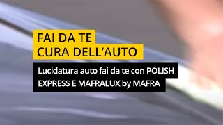 Lucidatura auto fai da te con POLISH EXPRESS E MAFRALUX by MAFRA [upl. by Cheke]