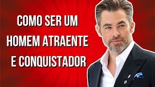 Como Ser um Homem Atraente e Conquistador 10 Dicas Infalíveis [upl. by Ary]