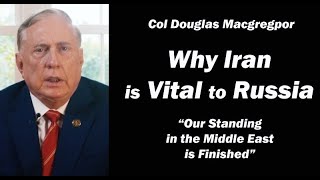 Col Doug Macgregor Why Iran is Vital to Russia [upl. by Dania]