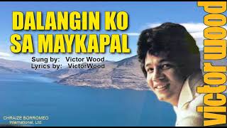 DALANGIN KO SA MAYKAPAL  Sung by Victor Wood wLyrics [upl. by Hutchings]