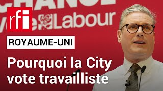 RoyaumeUni  pourquoi la City vote travailliste • RFI [upl. by Kelsy]