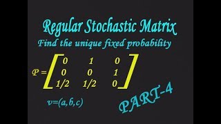 Show that given matrix is Regular Stochastic matrix amp also find fixed probability vectorPART4 [upl. by Damita]