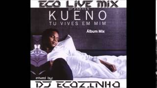 Kueno Aionda  Tu Vives Em Mim 2013 Album Mix  Eco Live Mix Com Dj Ecozinho [upl. by Assirk249]