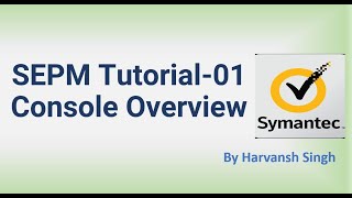 SEPM Tutorial 01  Symantec Console Overview [upl. by Lisabeth134]