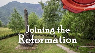 How the Waldenses Joined the Reformation Waldenses Part 2 [upl. by Nodnelg]