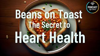 Beans on Toast  The Secret to Heart Health【Kylin Podcast】 [upl. by Telrahc9]