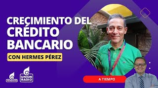 Crecimiento del crédito bancario en Venezuela con Hermes Pérez  A Tiempo con Eduardo Rodríguez [upl. by Woodrow]