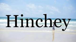 How To Pronounce Hinchey🌈🌈🌈🌈🌈🌈Pronunciation Of Hinchey [upl. by Faulkner]