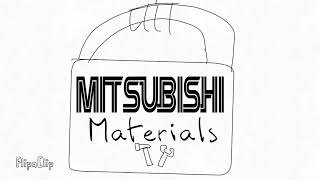 🗿 MITSUBISHI 🗿 MATERIALS 🗿 [upl. by Gnouhc]