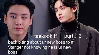 backbiting about ur new boss to a stranger not knowing hes Ur New bosslast parttaekookff topkook [upl. by Wershba612]