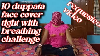 10 duppata face cover tight with breathing sound challenge 😋😅 [upl. by Nitsa148]