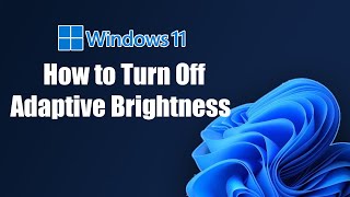 How to Turn Off Adaptive Brightness In Windows 11 [upl. by Savvas]