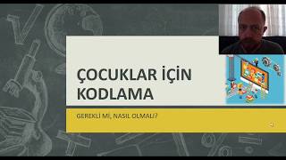 ÇOCUKLAR İÇİN KODLAMA  KODLAMA EĞİTİMİ NEDİR NASIL OLMALI [upl. by Fania]