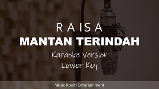 Mantan Terindah  Raisa Lower Key Karaoke Dan Lirik [upl. by Rorie]