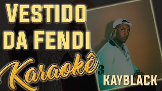 Vestido da Fendi  Kayblack  Karaokê  Instrumental Cover [upl. by Brower]