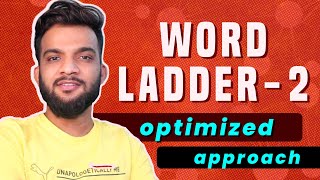 G31 Word Ladder  2  Optimised Approach for Leetcode [upl. by Emoraj583]