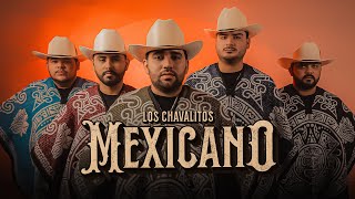 Los Chavalitos  Mexicano Video Oficial [upl. by Irem434]