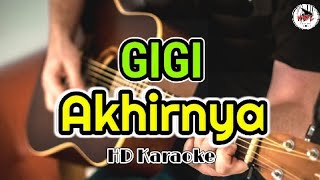 GIGI  Akhirnya KaraokeHMC82 [upl. by Pontius875]