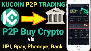 Kucoin P2P Trading  Buy Crypto via Bank UPI Google pay Phonepe  P2P Tutorial [upl. by Jammin]