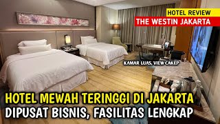 THE WESTIN JAKARTA HOTEL MEWAH DI PUSAT BISNIS JAKARTA [upl. by Diahann]